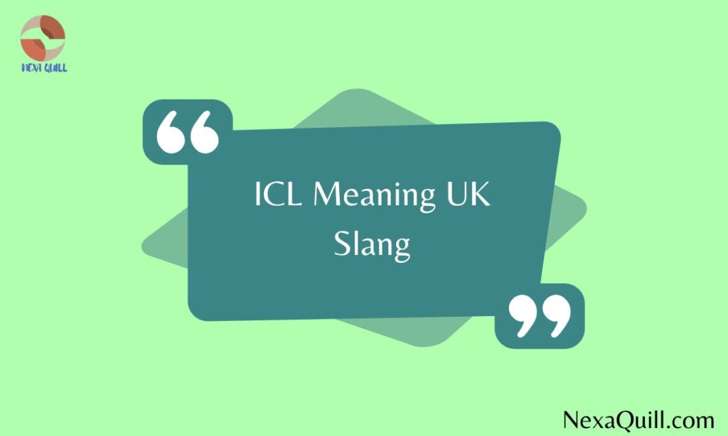 ICL Meaning UK Slang