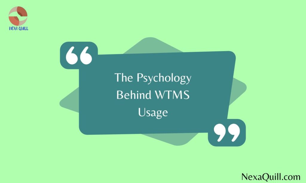 The Psychology Behind WTMS Usage