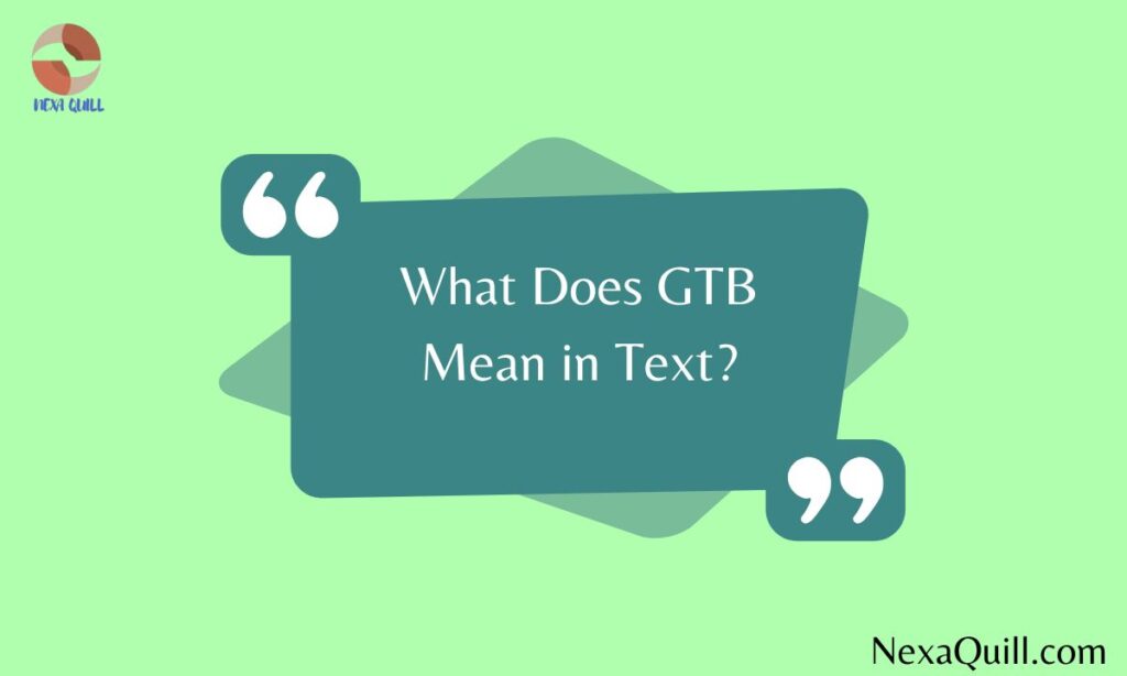 What Does GTB Mean in Text?