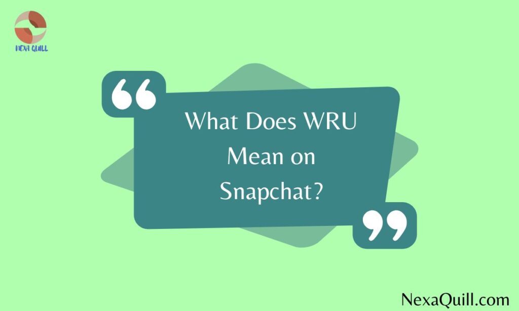 What Does WRU Mean on Snapchat?