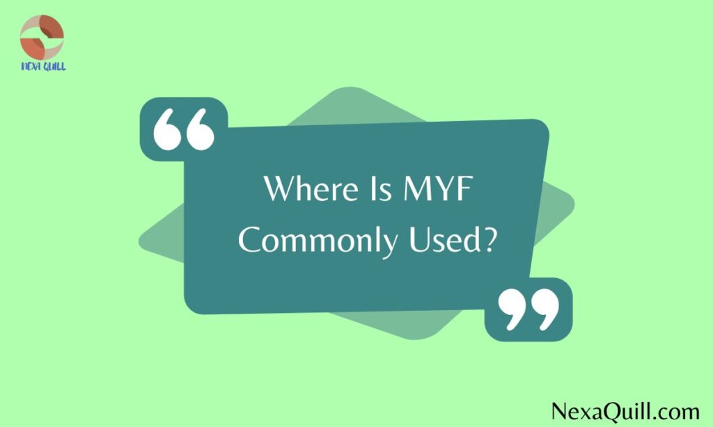 Where Is MYF Commonly Used