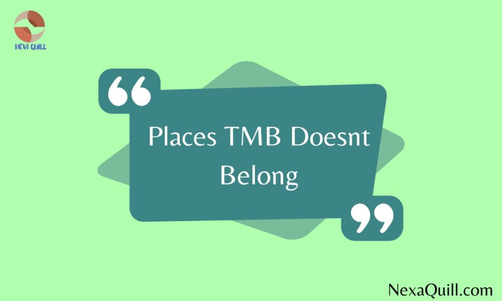 Places TMB Doesnt Belong