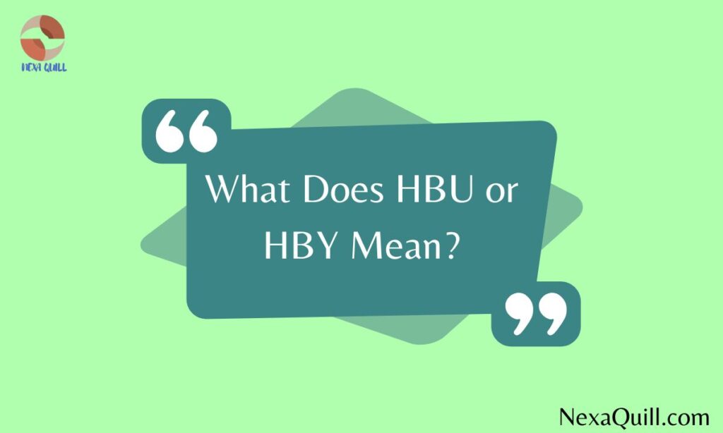 What Does HBU or HBY Mean