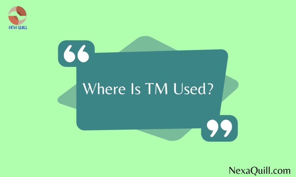 Where Is TM Used