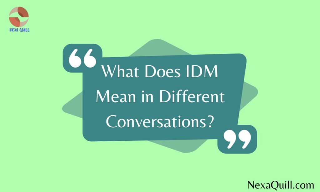 What Does IDM Mean in Different Conversations