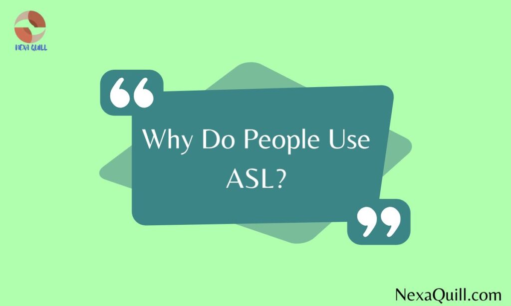 Why Do People Use ASL?